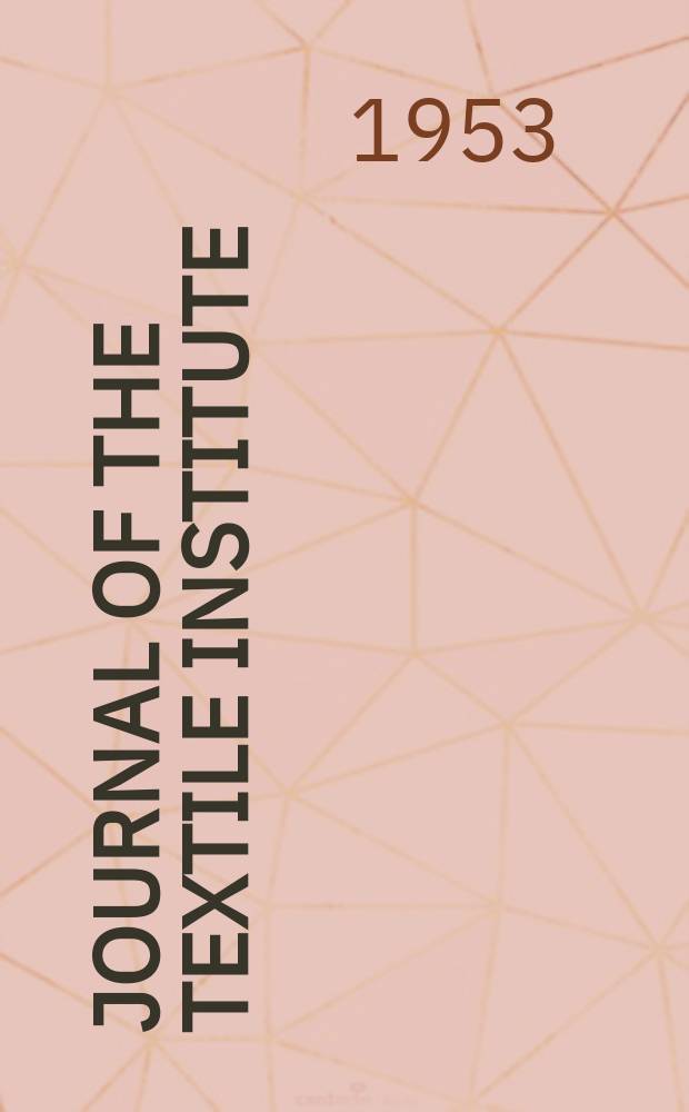 Journal of the Textile institute : Offic. journal for communications (transactions) released for publication by the British cotton industry research association etc. ... Vol.44, №8 : Conference issue