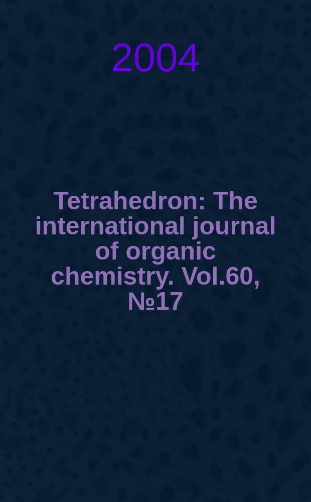 Tetrahedron : The international journal of organic chemistry. Vol.60, №17