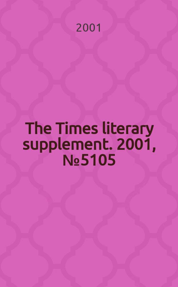 The Times literary supplement. 2001, №5105