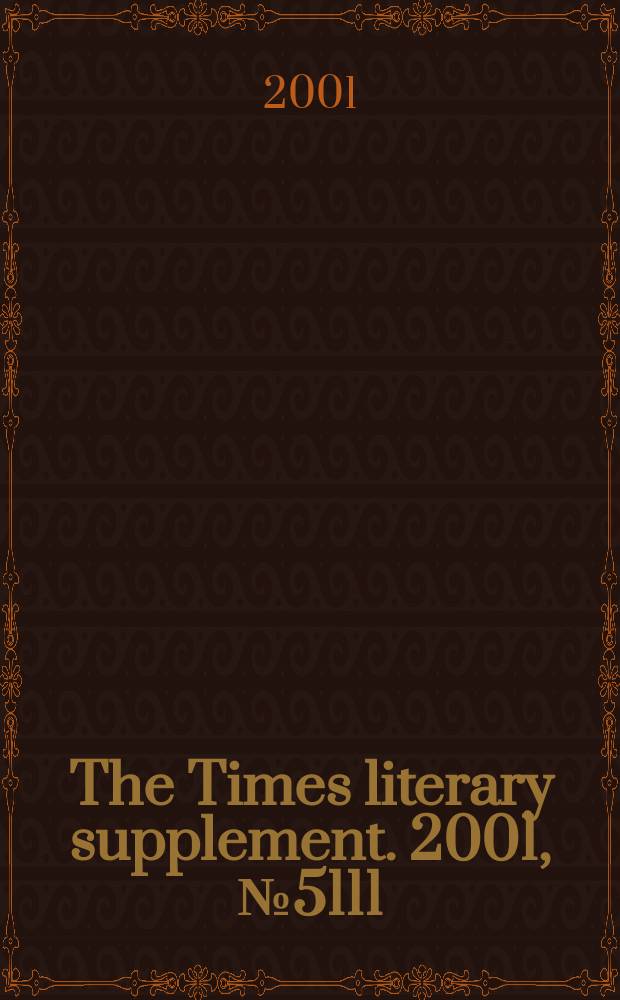 The Times literary supplement. 2001, №5111