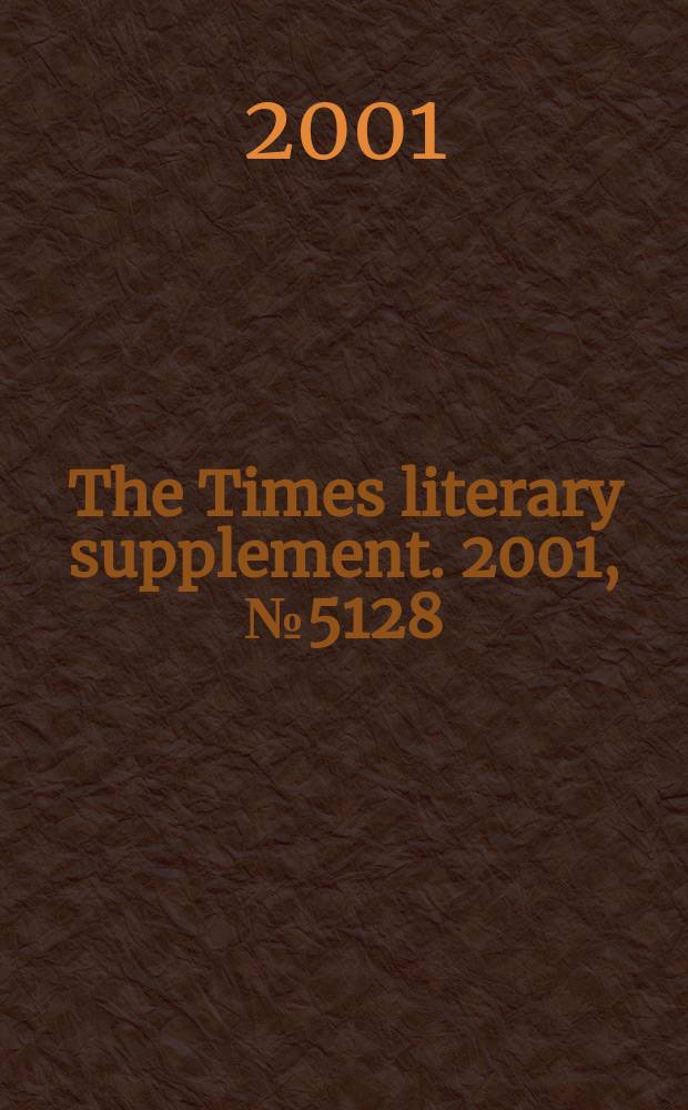 The Times literary supplement. 2001, №5128
