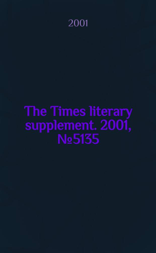 The Times literary supplement. 2001, №5135