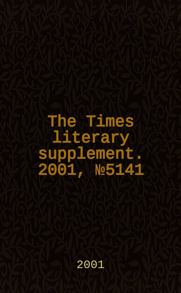 The Times literary supplement. 2001, №5141