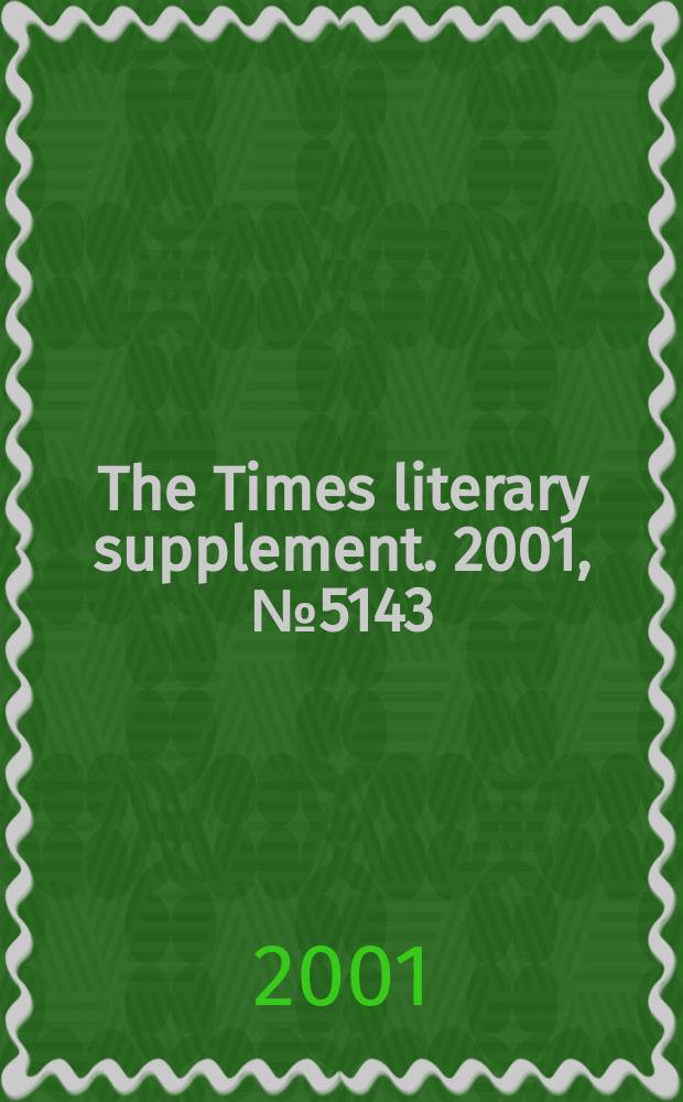The Times literary supplement. 2001, №5143