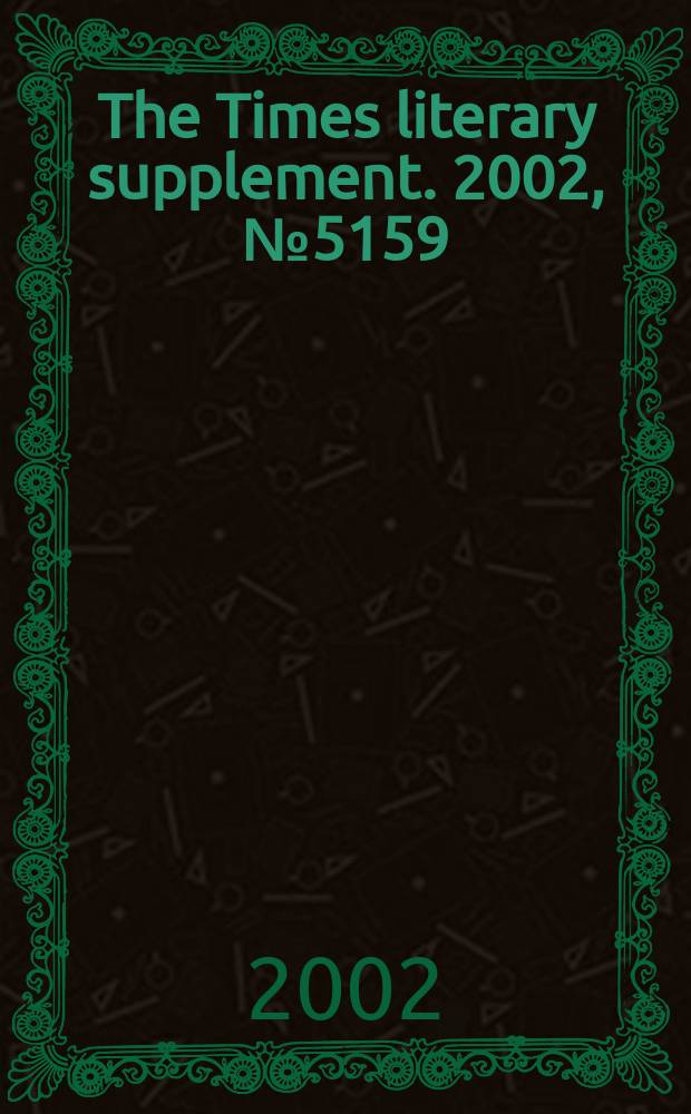 The Times literary supplement. 2002, №5159