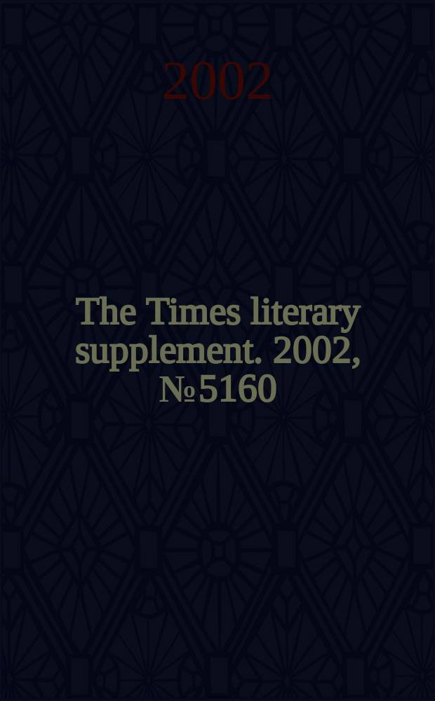 The Times literary supplement. 2002, №5160