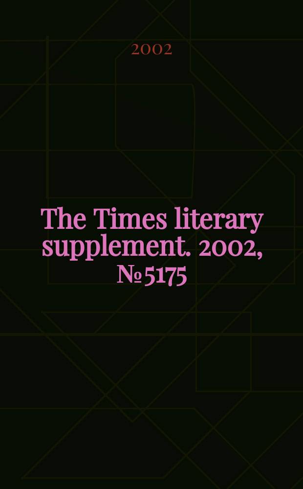 The Times literary supplement. 2002, №5175