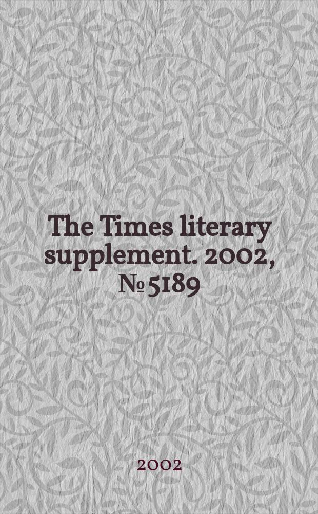 The Times literary supplement. 2002, №5189