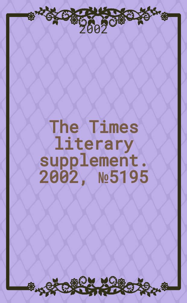 The Times literary supplement. 2002, №5195