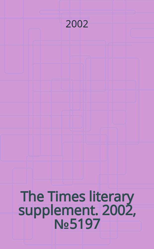 The Times literary supplement. 2002, №5197