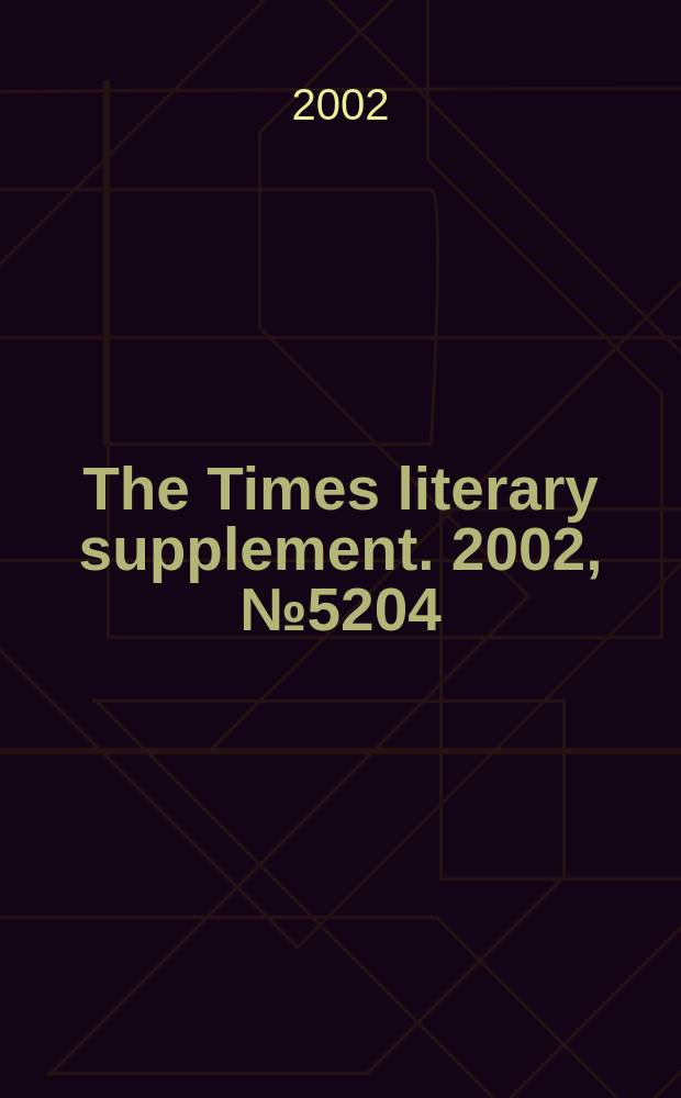 The Times literary supplement. 2002, №5204