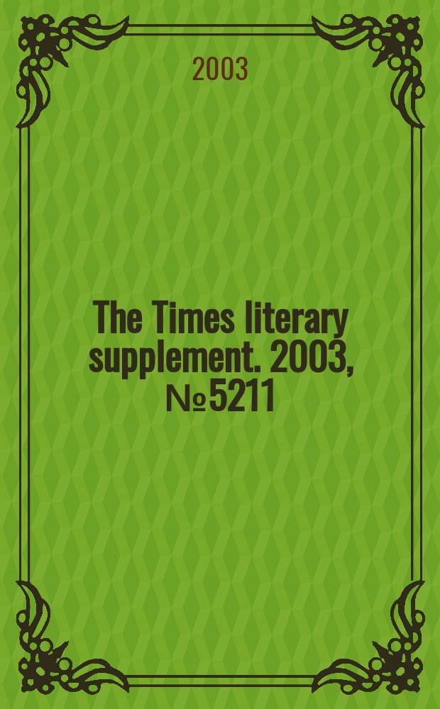 The Times literary supplement. 2003, №5211