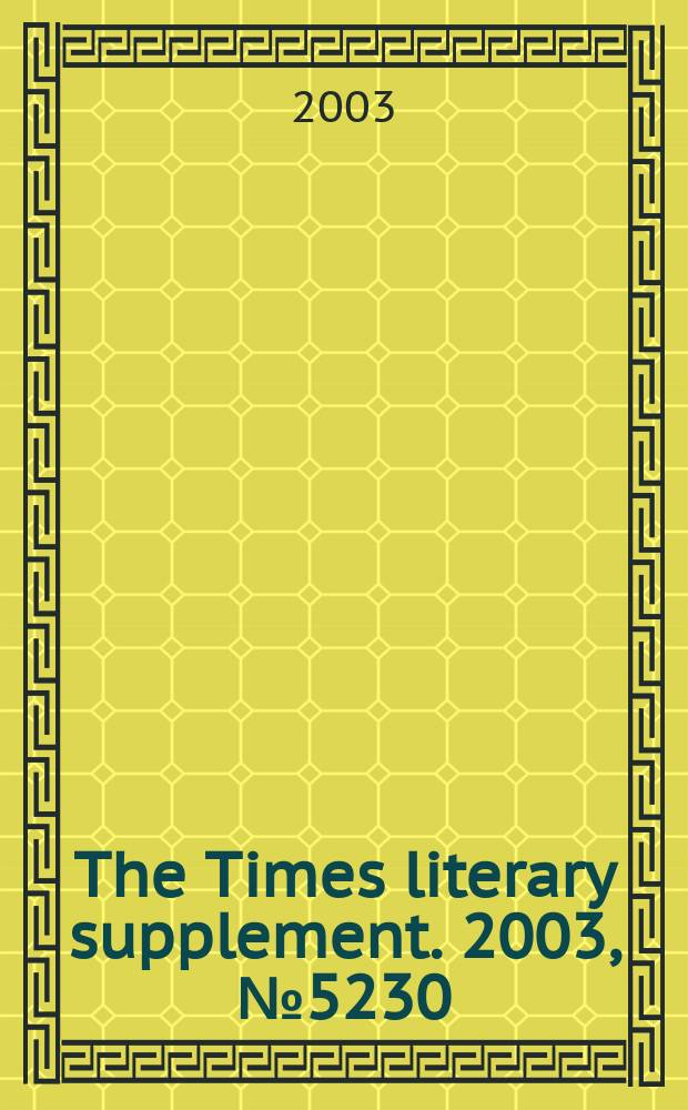 The Times literary supplement. 2003, №5230