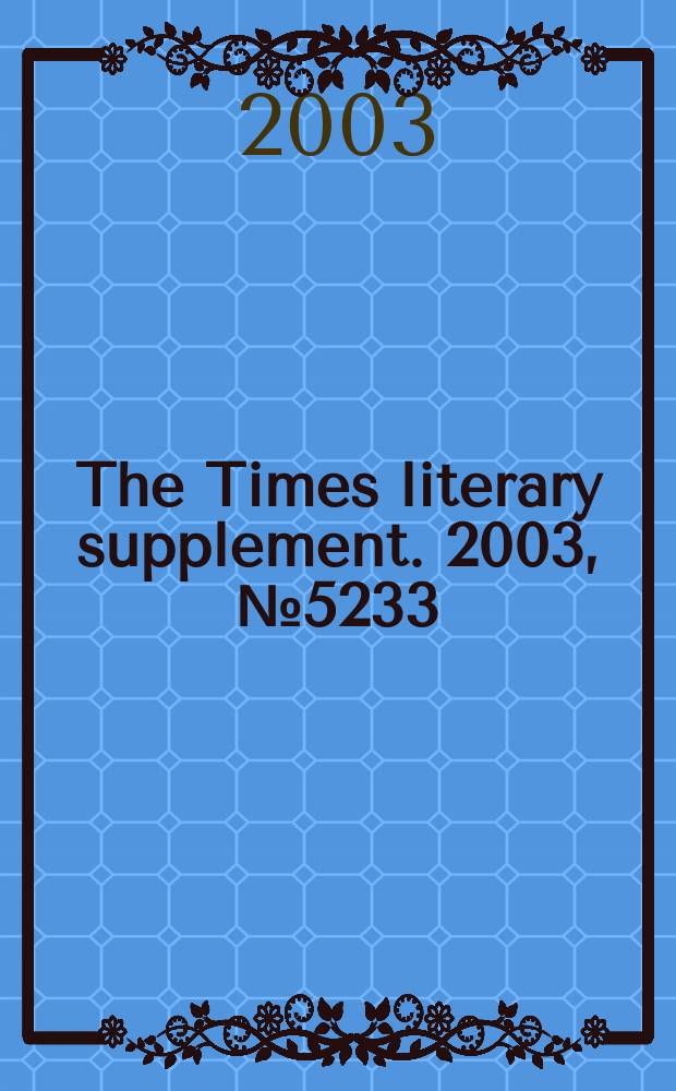 The Times literary supplement. 2003, №5233