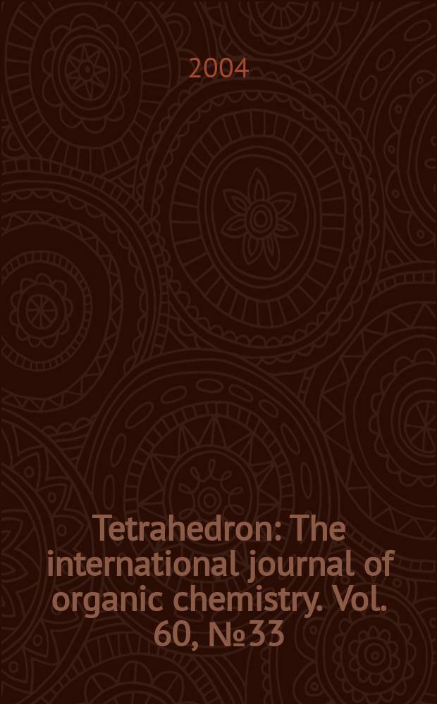 Tetrahedron : The international journal of organic chemistry. Vol. 60, № 33 : Chemistry of biologically and physiologically intriguing phenomena