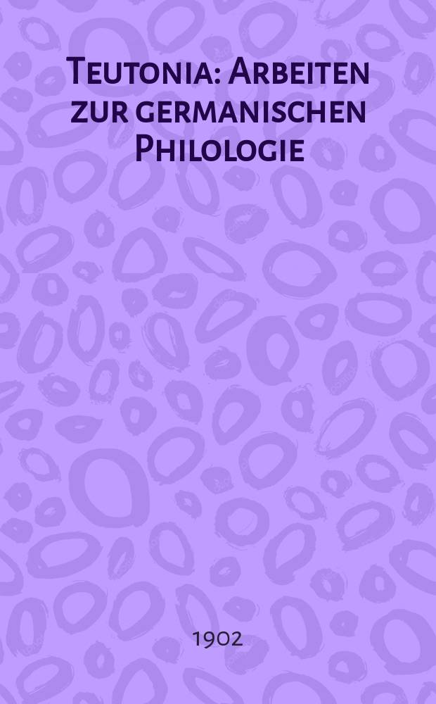 Teutonia : Arbeiten zur germanischen Philologie