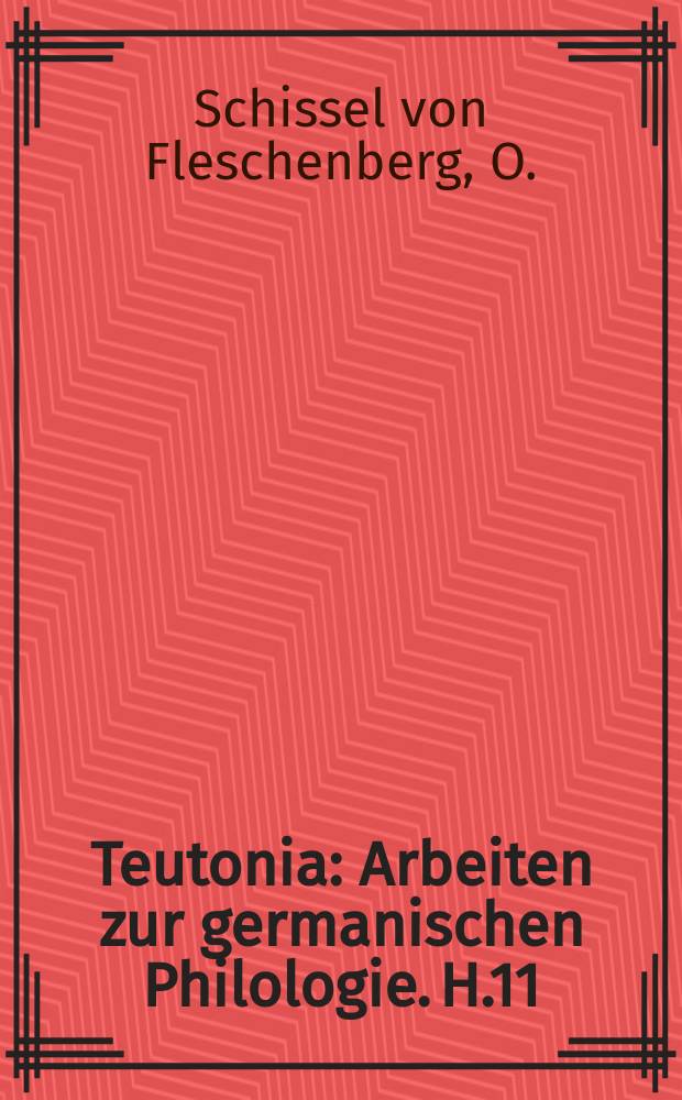 Teutonia : Arbeiten zur germanischen Philologie. H.11 : Das Adjektiv als Epitheton im Liebesliede des zwölften Jahrhunderts