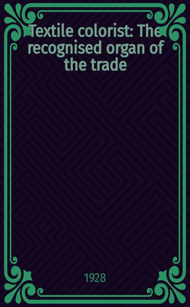 Textile colorist : The recognised organ of the trade : Est. 1879 Publ. monthly