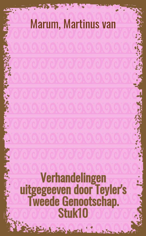 Verhandelingen uitgegeeven door Teyler's Tweede Genootschap. Stuk10 : Description de quelques appareils chimiques nouveaux ou perfectionnés de la fondation Teylerienne et des expériences faites avec ces appareils