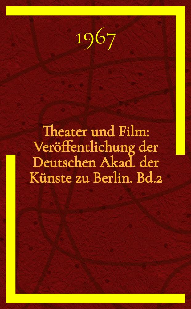 Theater und Film : Veröffentlichung der Deutschen Akad. der Künste zu Berlin. Bd.2 : Walter Felsenstein