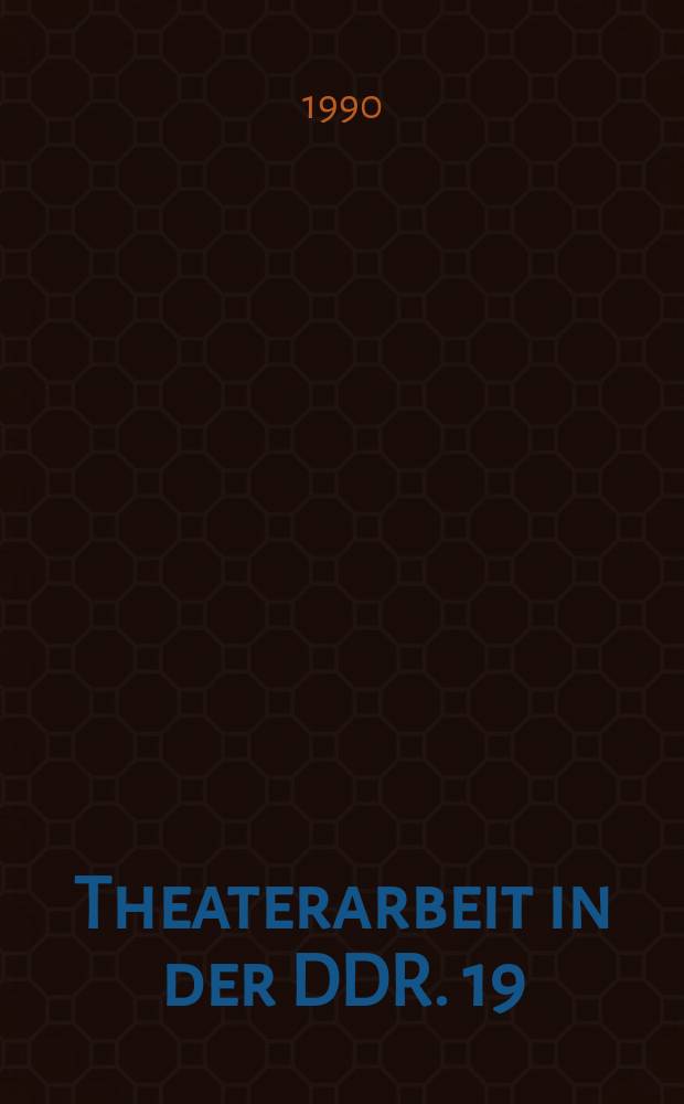 Theaterarbeit in der DDR. 19 : Wir treten aus unseren Rollen heraus