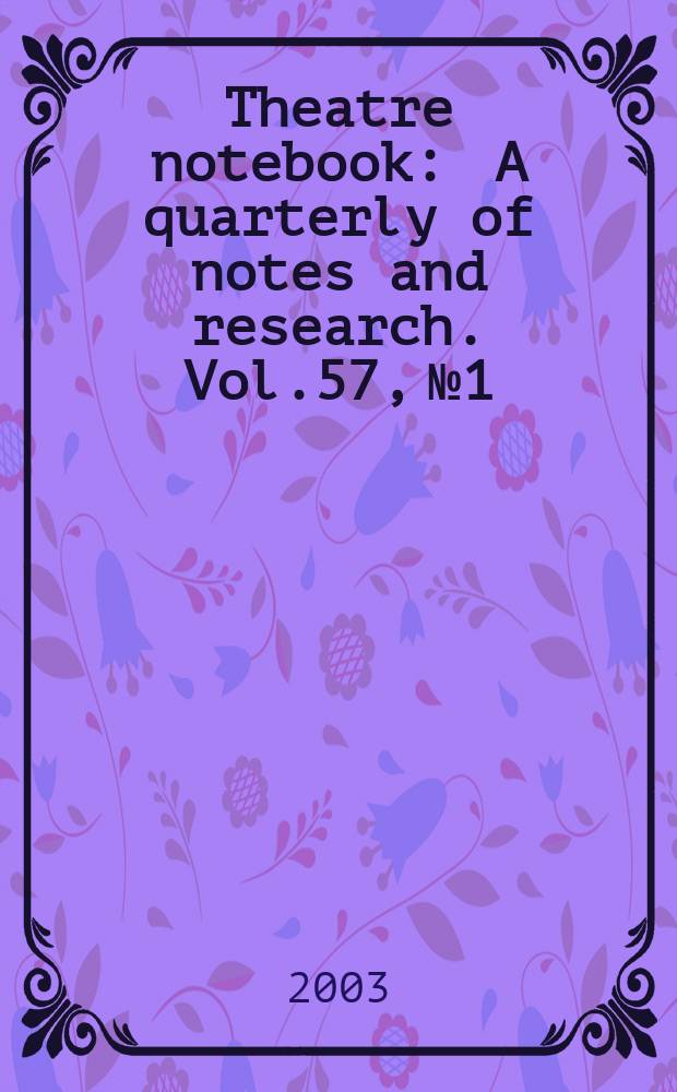 Theatre notebook : A quarterly of notes and research. Vol.57, №1