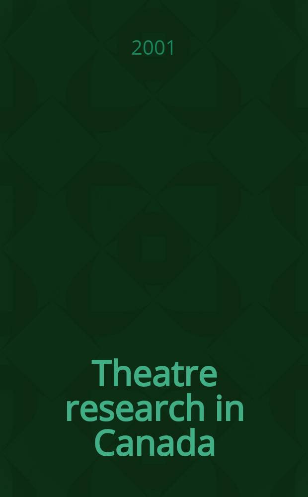 Theatre research in Canada : Formerly Theatre history in Canada Histoire du théâtre au Canada. Vol.22, №1