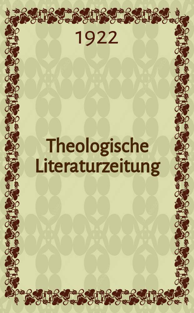 Theologische Literaturzeitung : Begrundet von Emil Schürer und Adolf von Harnack. 1922, №6