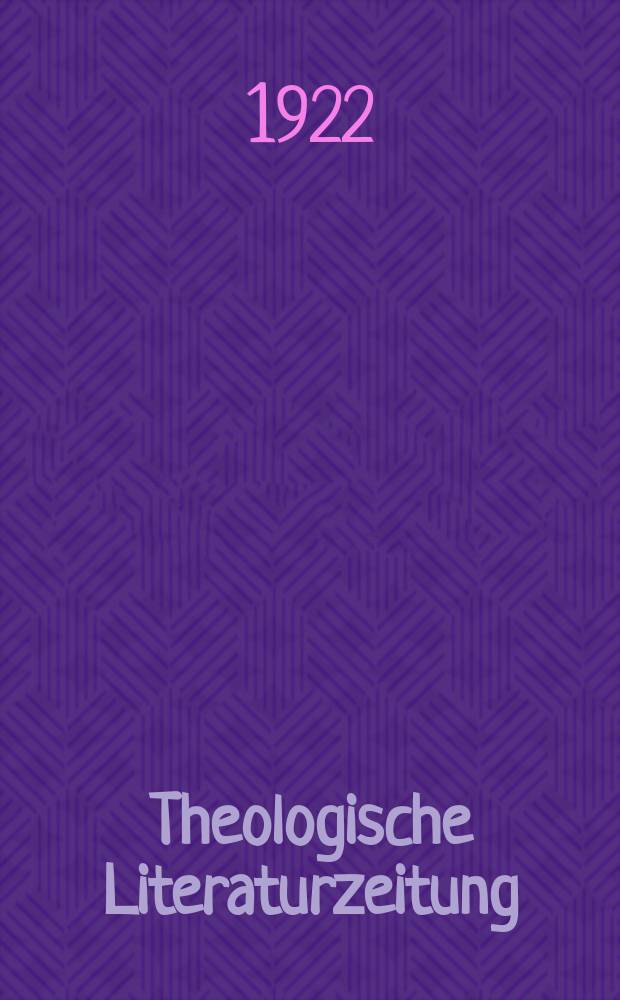 Theologische Literaturzeitung : Begrundet von Emil Schürer und Adolf von Harnack. 1922, №8
