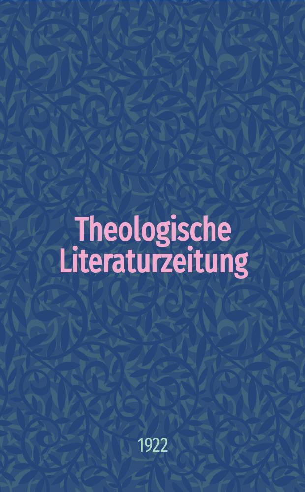 Theologische Literaturzeitung : Begrundet von Emil Schürer und Adolf von Harnack. 1922, №16