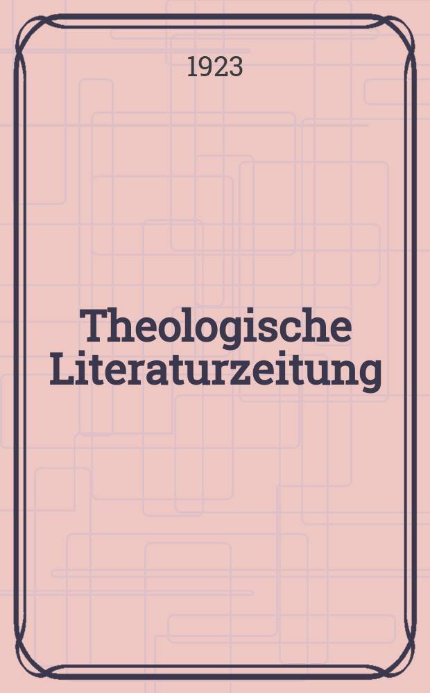 Theologische Literaturzeitung : Begrundet von Emil Schürer und Adolf von Harnack. 1923, №19