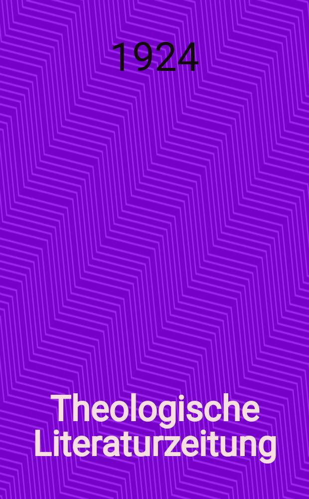 Theologische Literaturzeitung : Begrundet von Emil Schürer und Adolf von Harnack. 1924, №4