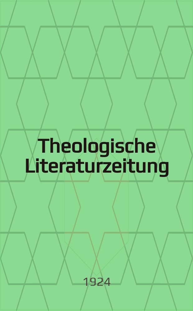 Theologische Literaturzeitung : Begrundet von Emil Sch&uuml;rer und Adolf von Harnack. 1924, №17