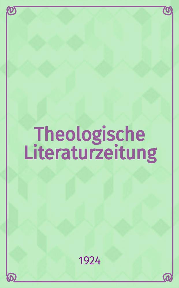 Theologische Literaturzeitung : Begrundet von Emil Schürer und Adolf von Harnack. 1924, №21