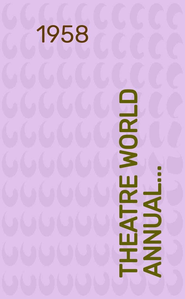 Theatre world annual ... (London) : A pictorial review of West end productions with a record of plays and players. №9 : 1st June 1957 - 31st May 1958