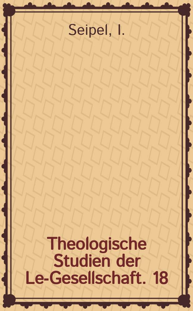 Theologische Studien der Leo- Gesellschaft. 18 : Die wirtschaftsethischen Lehren ...