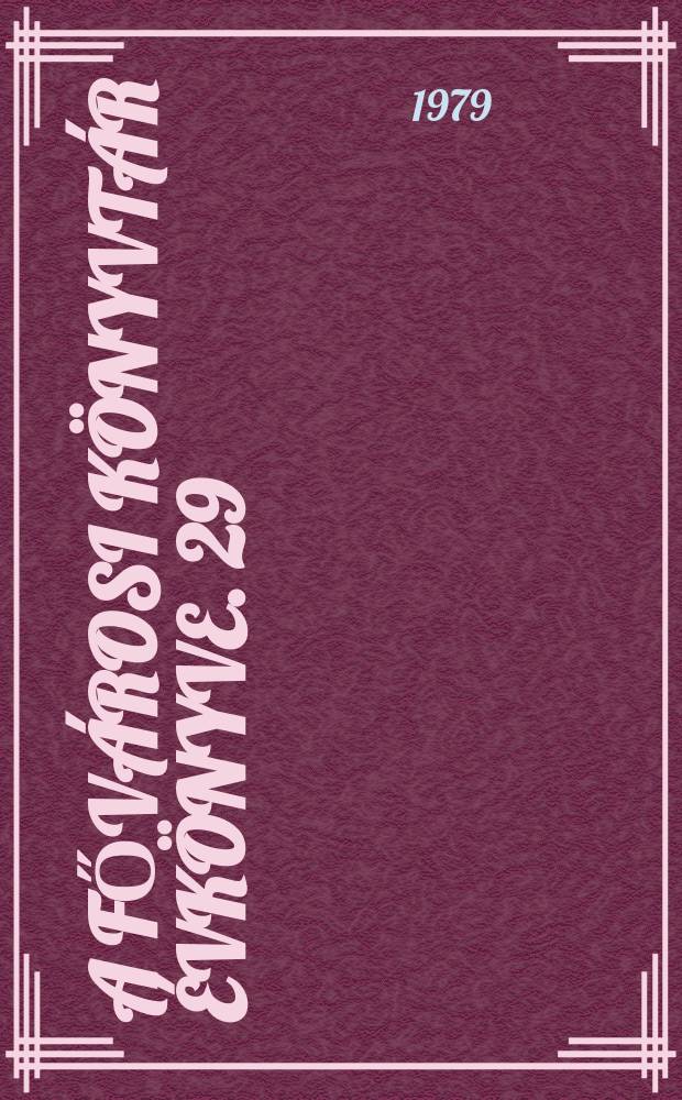 A Fővárosi könyvtár évkönyve. 29 : 1974/1976