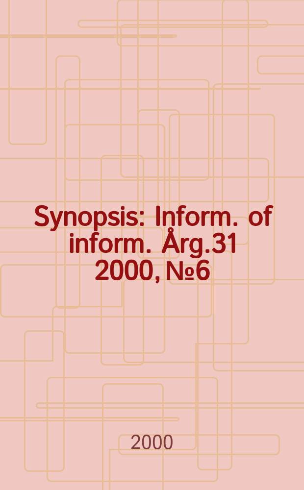Synopsis : Inform. of inform. Årg.31 2000, №6