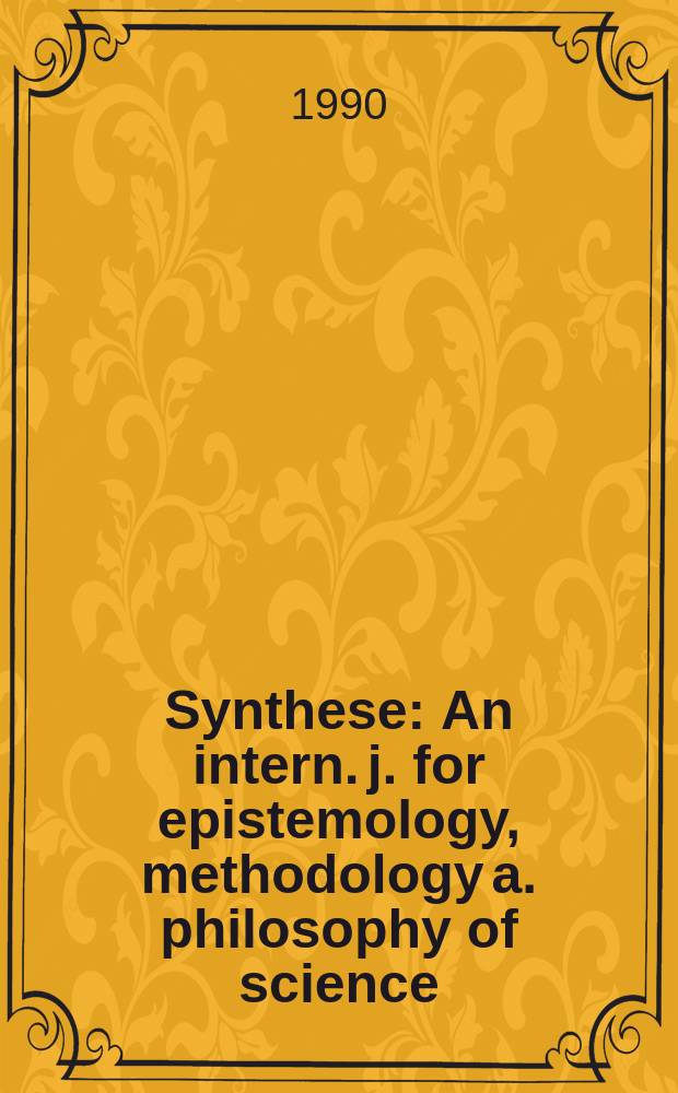 Synthese : An intern. j. for epistemology, methodology a. philosophy of science