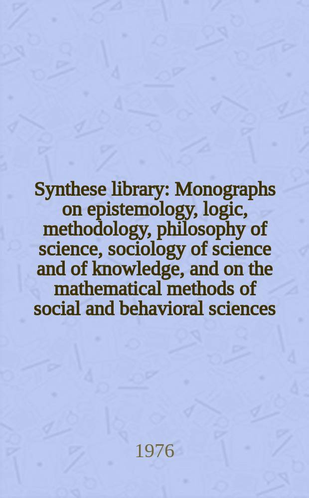 Synthese library : Monographs on epistemology, logic, methodology, philosophy of science, sociology of science and of knowledge, and on the mathematical methods of social and behavioral sciences. Vol.72 : Essays on explanation and understanding