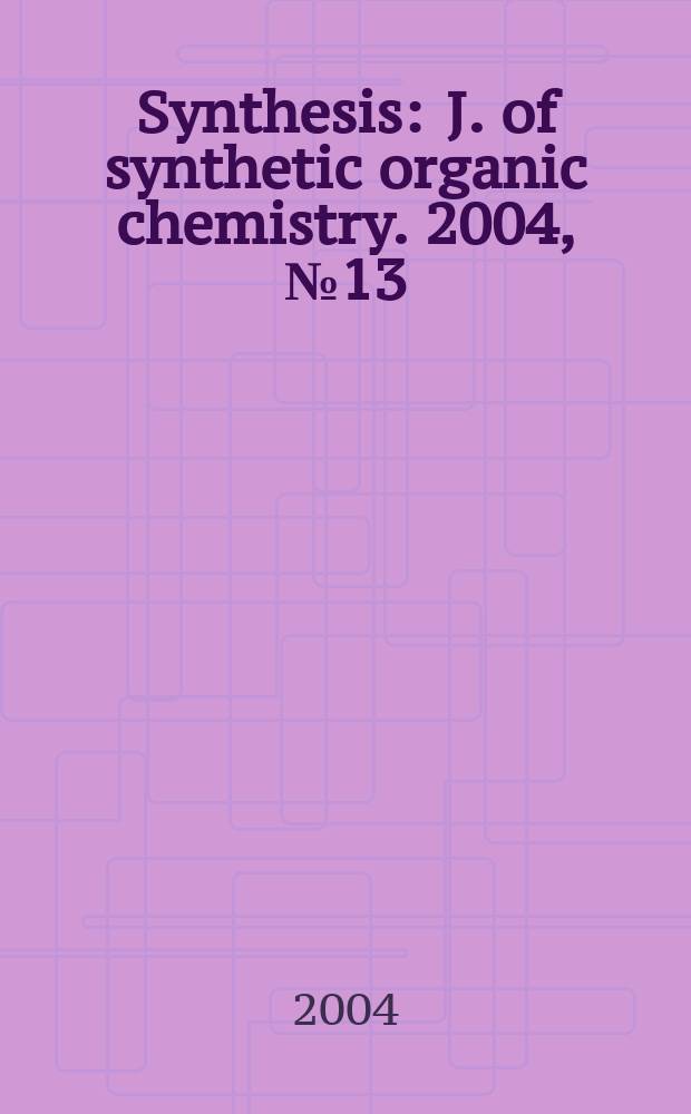 Synthesis : J. of synthetic organic chemistry. 2004, №13 : Organosilanes