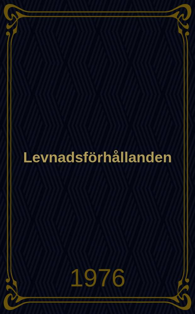 Levnadsförhållanden : Rapport. Sysselsättning, arbetstider och arbetsmiljö