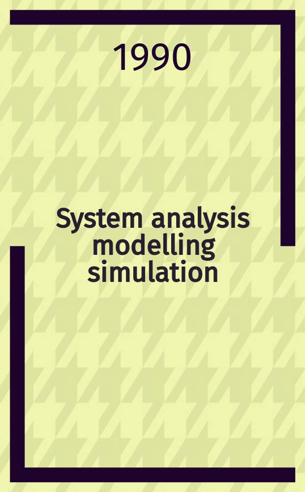 System analysis modelling simulation : J. of math. modelling a. simulation in systems analysis