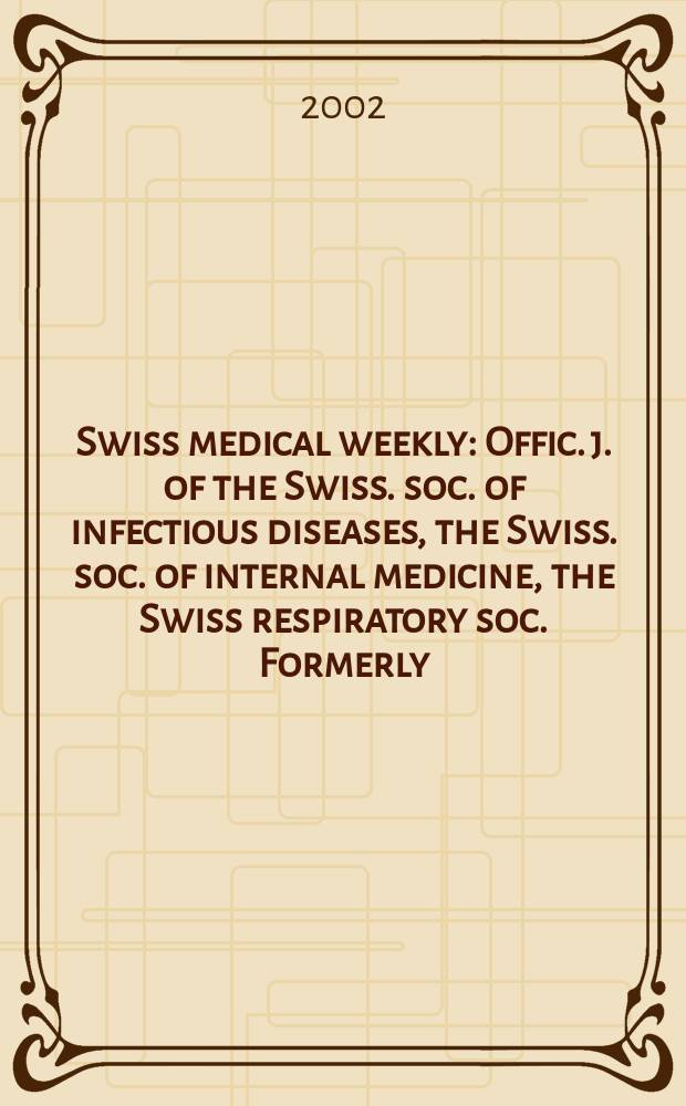 Swiss medical weekly : Offic. j. of the Swiss. soc. of infectious diseases, the Swiss. soc. of internal medicine, the Swiss respiratory soc. Formerly: Schweiz. med. Wochenschr. Vol.132, №3