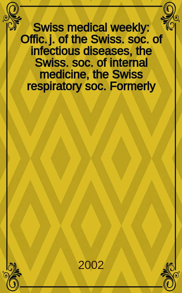 Swiss medical weekly : Offic. j. of the Swiss. soc. of infectious diseases, the Swiss. soc. of internal medicine, the Swiss respiratory soc. Formerly: Schweiz. med. Wochenschr. Vol.132, №14