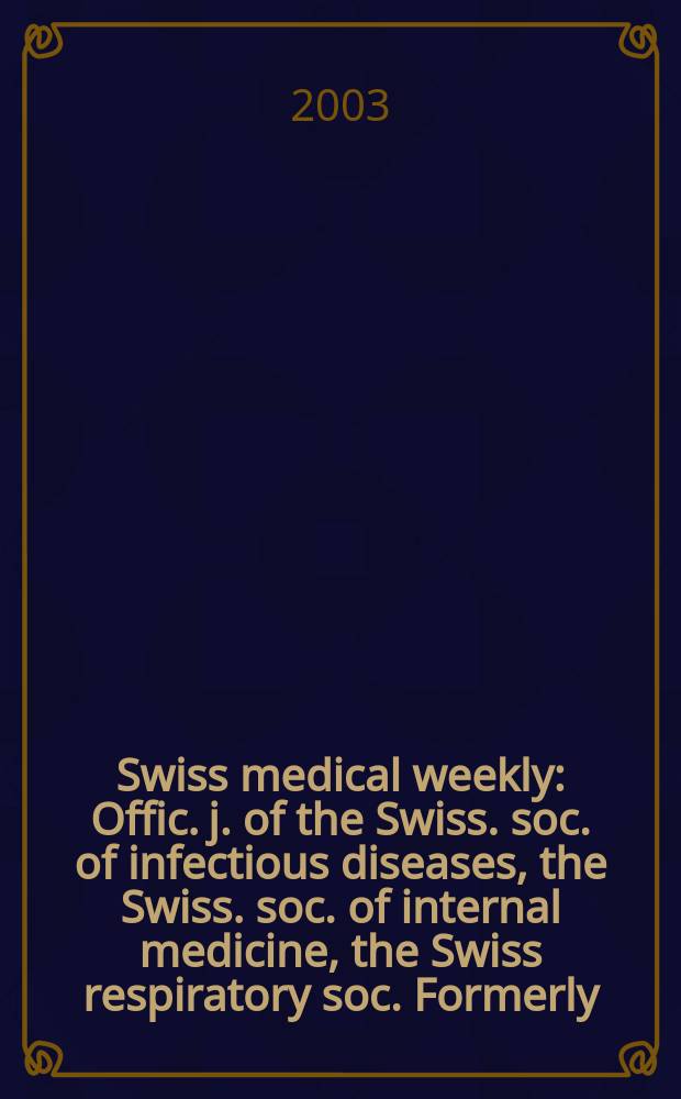Swiss medical weekly : Offic. j. of the Swiss. soc. of infectious diseases, the Swiss. soc. of internal medicine, the Swiss respiratory soc. Formerly: Schweiz. med. Wochenschr. Vol.133, №21