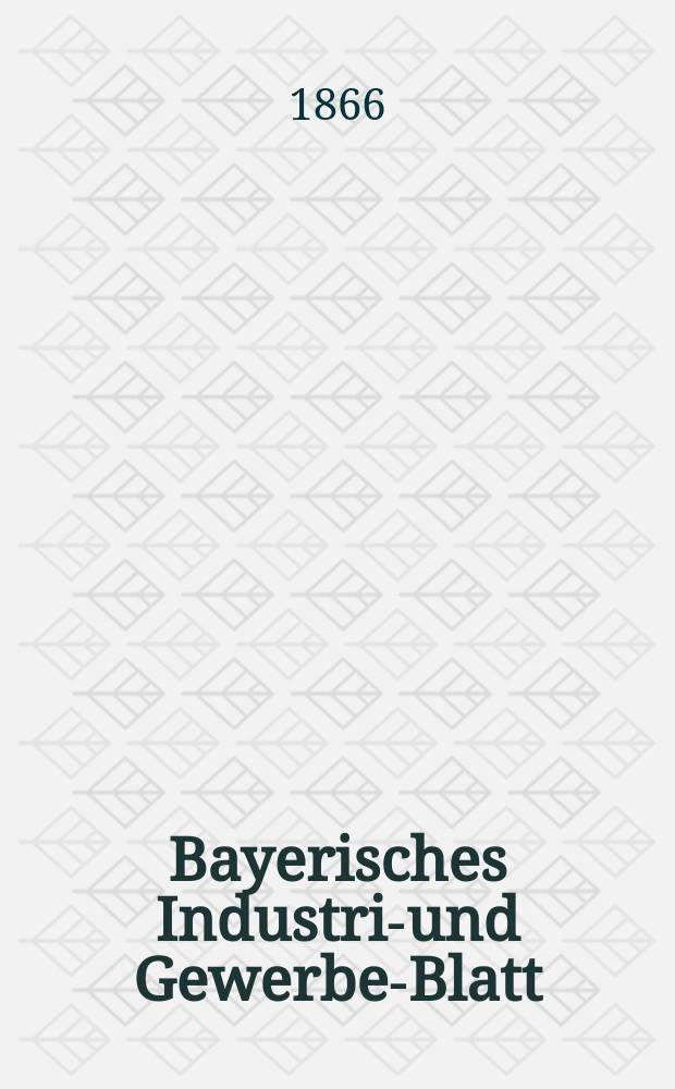 Bayerisches Industrie- und Gewerbe-Blatt : Hrsg. vom Ausschu&szlig;e des Polytechnischen Vereins in M&uuml;nchen. Jg.52 1866, Bd.44, H.4