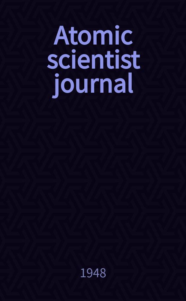 Atomic scientist journal : The journal of the Atomic scientists association (New series). Vol.1, №7