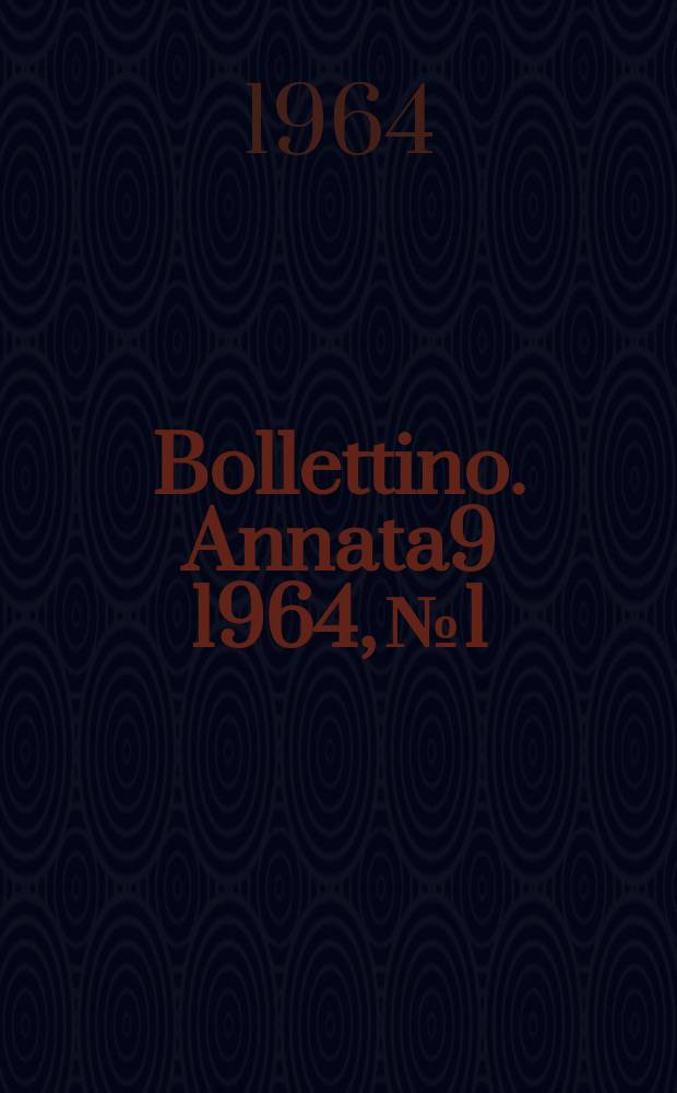 Bollettino. Annata9 1964, №1/2