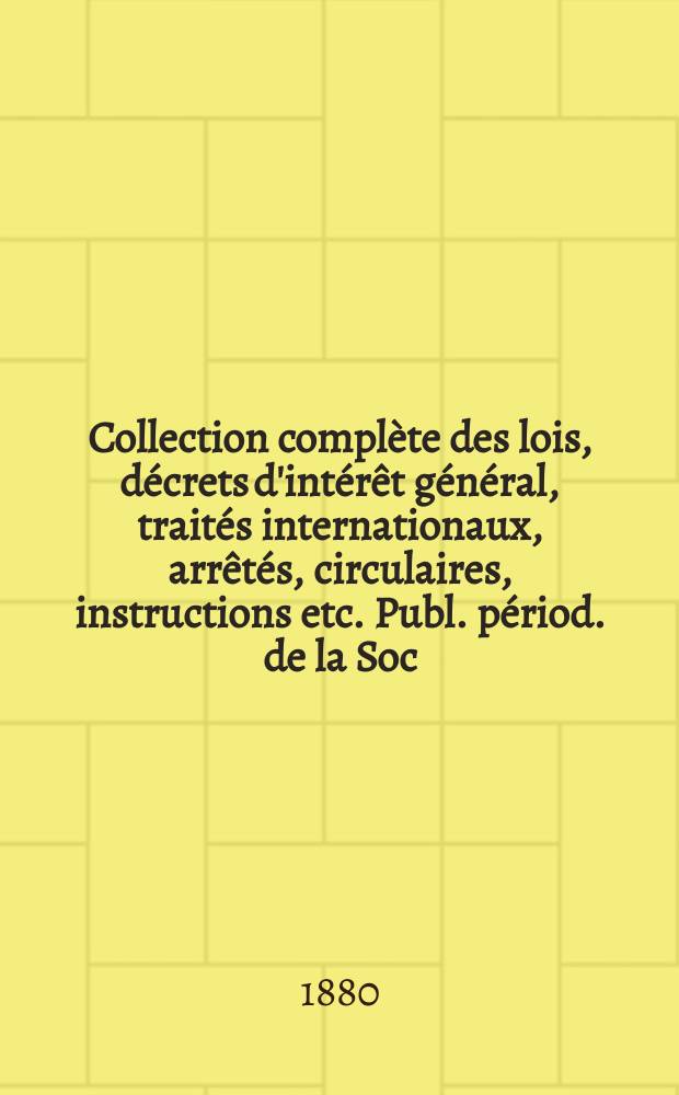 Collection complète des lois, décrets d'intérêt général, traités internationaux, arrêtés, circulaires, instructions etc. Publ. périod. de la Soc. du Rec. Sirey. Suite à la Législation de la guerre 1914-1918. T.80